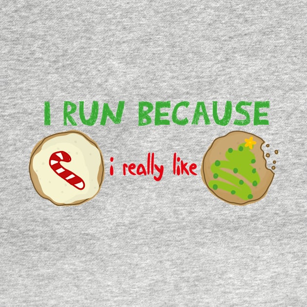 I Run Because I Really Like Cookies Funny quote with A Cookies design illustration by MerchSpot